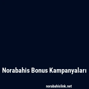 Norabahis Bonus Kampanyaları