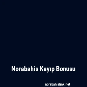 Norabahis Kayıp Bonusu
