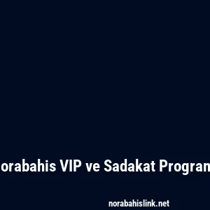 Norabahis VIP ve Sadakat Programı